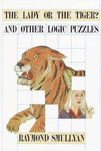Lady or the Tiger? And Other Logic Puzzles Including a Mathematical Novel That Features Godel's Great Discovery (Random House Puzzles & Games 1992)