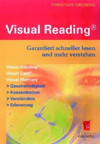 Visual Reading® Garantiert schneller lesen und mehr verstehen (Grüning 2007)