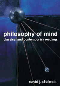 Philosophy of Mind: Classical and Contemporary Readings (Oxford University Press 2002)