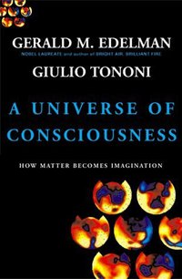 A Universe Of Consciousness (Basic Books 2001)