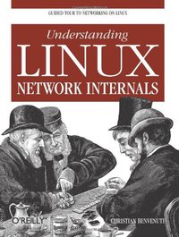 Understanding Linux Network Internals (O'Reilly Media 2005)