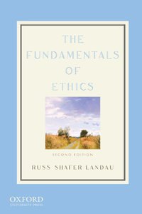 The Fundamentals of Ethics (OUP USA 2011)