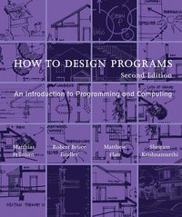 How to Design Programs, 2nd Edition (MIT Press 2018)
