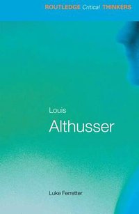 Louis Althusser (Routledge 2005)