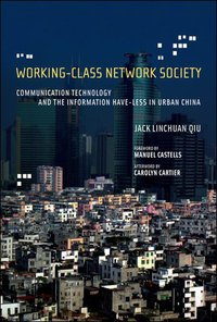 Working-Class Network Society (The MIT Press 2009)