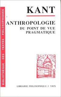Anthropologie du point de vue pragmatique (Vrin 3)