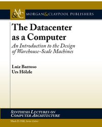 The Datacenter as a Computer (Morgan and Claypool Publishers 2009)