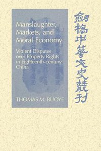 Manslaughter, Markets, and Moral Economy (Cambridge University Press 2006)