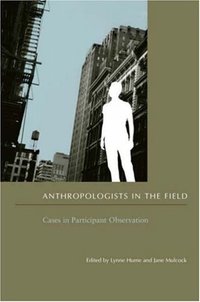Anthropologists in the Field (Columbia University Press 2005)