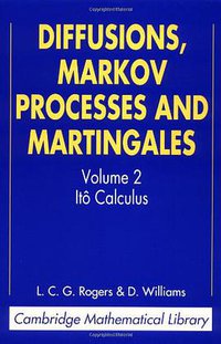 Diffusions, Markov Processes and Martingales (Cambridge University Press 2000)