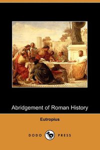 Abridgement of Roman History (Dodo Press 2010)