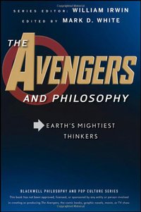The Avengers and Philosophy (Wiley 2012)