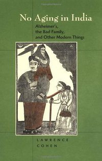 No Aging in India (University of California Press 2000)
