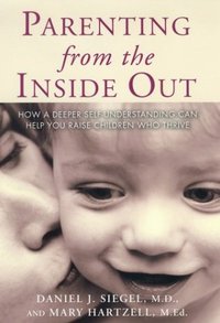 Parenting from the Inside out (Jeremy P Tarcher 2003)