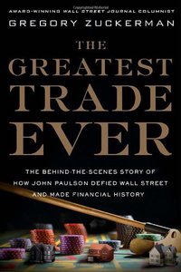 The Greatest Trade Ever (Broadway Books 2009)