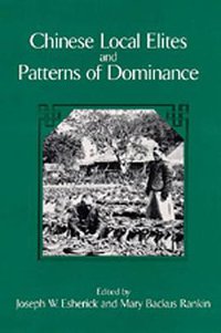 Chinese Local Elites and Patterns of Dominance (University of California Press 1993)