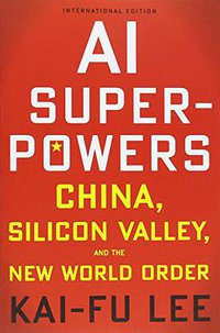 AI Superpowers (Houghton Mifflin Harcourt 2018)