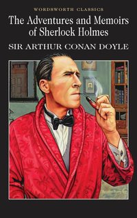 The Adventures & Memoirs of Sherlock Holmes (Wordsworth Editions Ltd 1992)