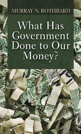 What Has Government Done to Our Money?