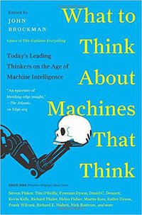 What to Think About Machines That Think (Harper Perennial 2015)