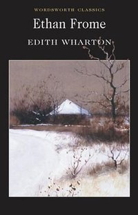 Ethan Frome (Wordsworth Editions 2000)