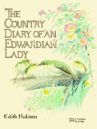 The Country Diary of an Edwardian Lady (Webb & Bower Ltd 1977)