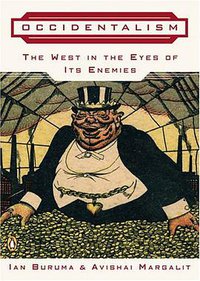 Occidentalism: The West in the Eyes of Its Enemies (Penguin Books 2005)