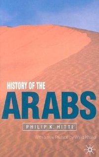 History of the Arabs, Revised (Palgrave Macmillan 2002)