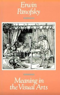 Meaning in the Visual Arts (University Of Chicago Press 1983)