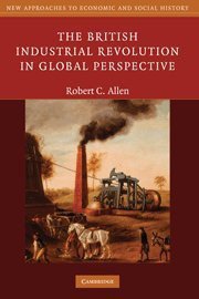 The British Industrial Revolution in Global Perspective (Cambridge University Press 2009)