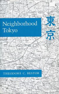 Neighborhood Tokyo (Stanford University Press 1989)