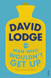 The Man Who Wouldn't Get Up and other stories (Vintage 2016)
