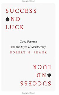 Success and Luck (Princeton University Press 2016)