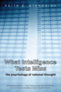 What Intelligence Tests Miss (Yale University Press 2010)