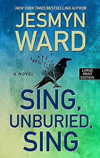 Sing, Unburied, Sing (Wheeler Publishing Large Print 2018)