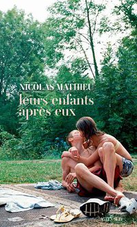 Leurs enfants après eux - Prix Goncourt 2018 (Actes Sud 2018)