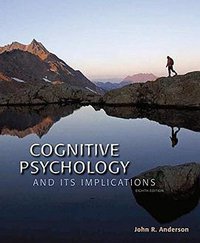 Cognitive Psychology and Its Implications (Worth Publishers 2014)