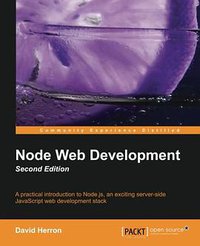 Node Web Development - Second Edition (Packt Publishing 2013)