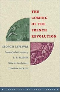 The Coming of the French Revolution (Princeton University Press 2005)