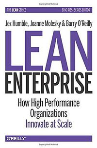 Lean Enterprise (O'Reilly Media 2015)