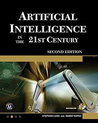 Artificial Intelligence in the 21st Century (Mercury Learning & Information 2015)
