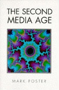 The Second Media Age (Polity 1995)