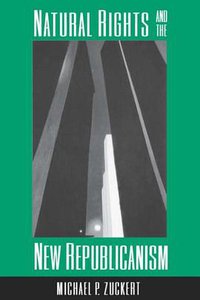 Natural Rights and the New Republicanism (Princeton University Press 1998)