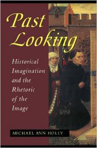Past Looking (Cornell University Press 1996)