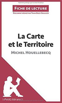 La Carte et le Territoire de Michel Houellebecq (lePetitLitteraire.fr 2014)