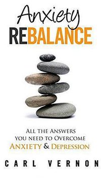 ANXIETY REBALANCE (Carl Vernon; First Edition edition 2015)