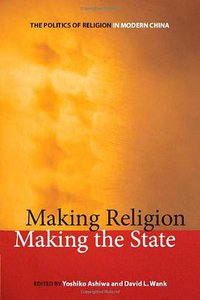 Making Religion, Making the State (Stanford University Press 2009)
