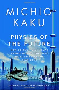 Physics of the Future (Doubleday Books 2011)