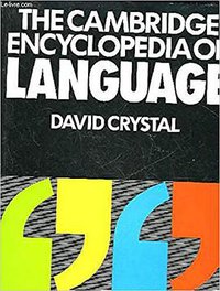 The Cambridge Encyclopedia of Language (Cambridge University Press 1987)