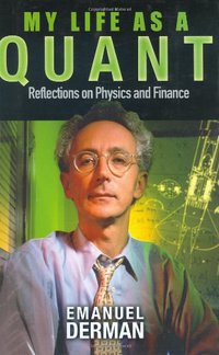 My Life as a Quant (Wiley 2004)